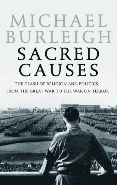 Michael Burleigh - Sacred Causes, E-bok