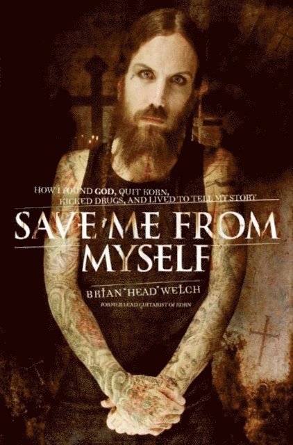 Brian Welch - Save Me from Myself, E-bok