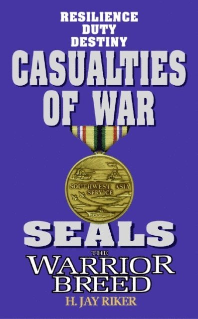 H. Jay Riker - Seals the Warrior Breed: Casualties of War, E-bok