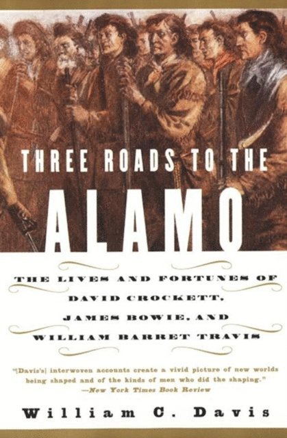 William C. Davis - Three Roads to the Alamo, E-bok