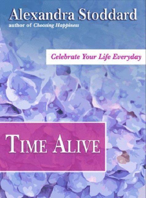 Alexandra Stoddard - Time Alive, E-bok