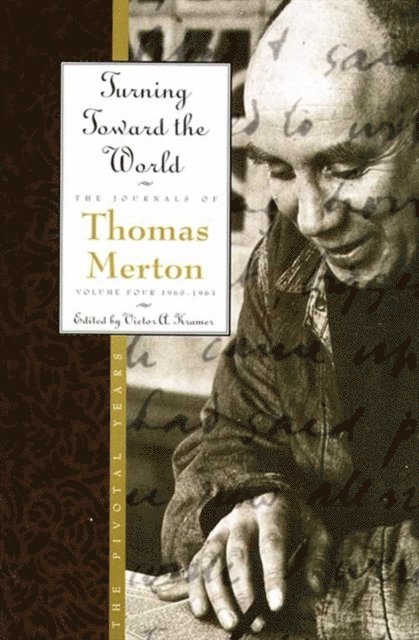 Thomas Merton - Turning Toward the World, E-bok