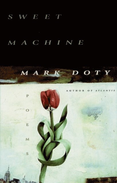 Mark Doty - Sweet Machine, E-bok