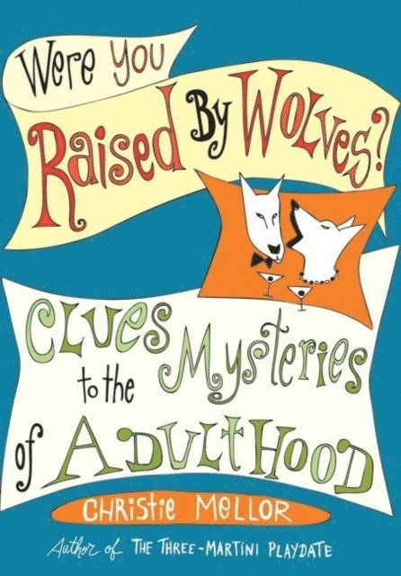 Christie Mellor - Were You Raised by Wolves?, E-bok. Tillgänglighet: Lägg i varukorg