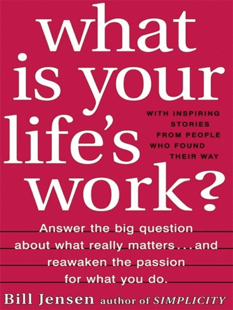 Bill Jensen - What is Your Life's Work?, E-bok. Tillgänglighet: Lägg i varukorg