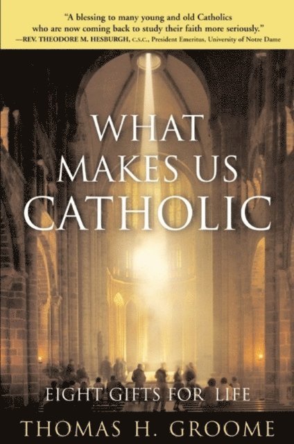 Thomas H. Groome - What Makes Us Catholic, E-bok