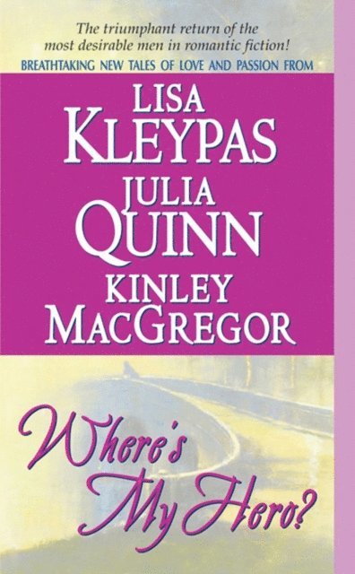 Julia Quinn, Kinley MacGregor, Lisa Kleypas - Where's My Hero?, E-bok
