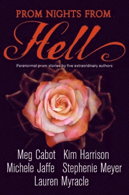Lauren Myracle, Stephenie Meyer, Michele Jaffe, Kim Harrison, Meg Cabot - Prom Nights from Hell, E-bok