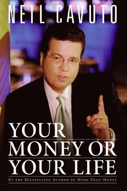 Neil Cavuto - Your Money or Your Life, E-bok