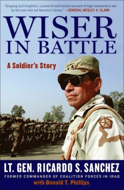 Donald T. Phillips, Ricardo S. Sanchez - Wiser in Battle, E-bok