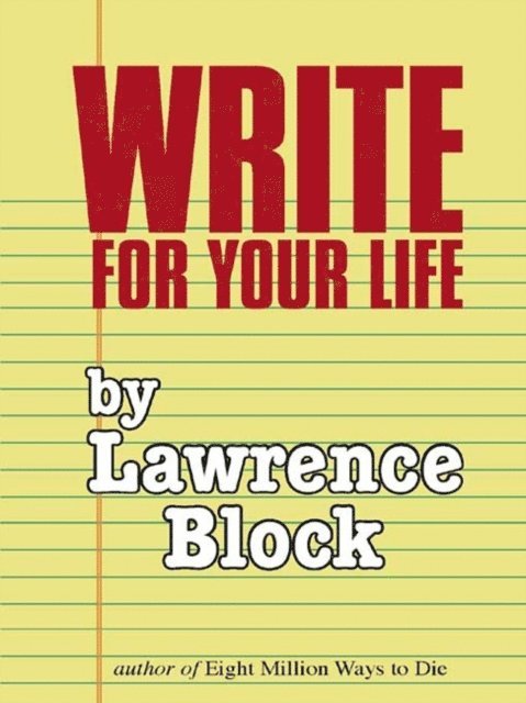 Lawrence Block - Write for Your Life, E-bok