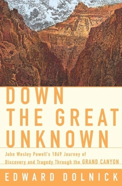 Edward Dolnick - Down the Great Unknown, E-bok