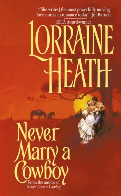 Lorraine Heath - Never Marry a Cowboy, E-bok