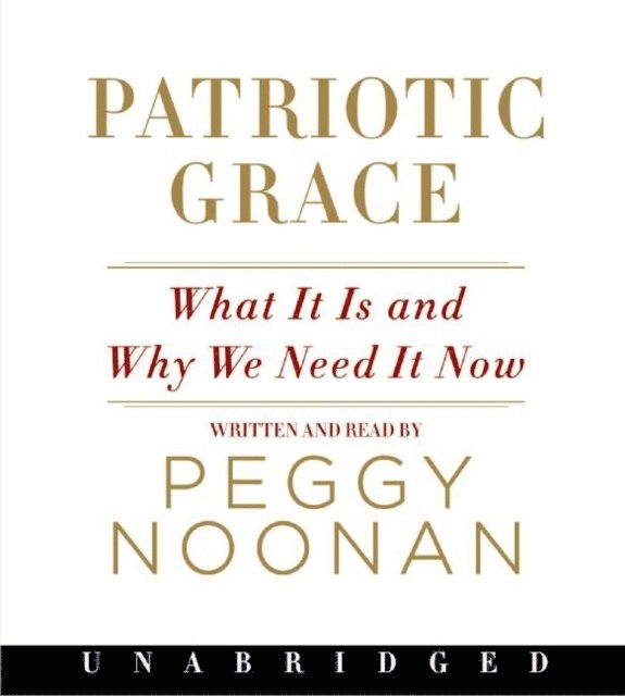 Peggy Noonan - Patriotic Grace, Ljudbok