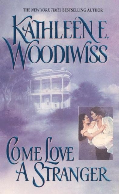 Kathleen E. Woodiwiss - Come Love a Stranger, E-bok