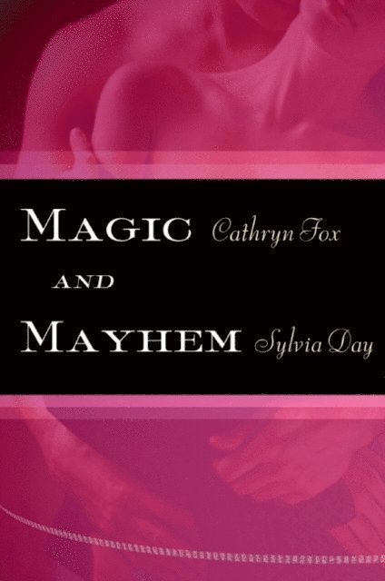 Cathryn Fox, Sylvia Day - Magic and Mayhem, E-bok