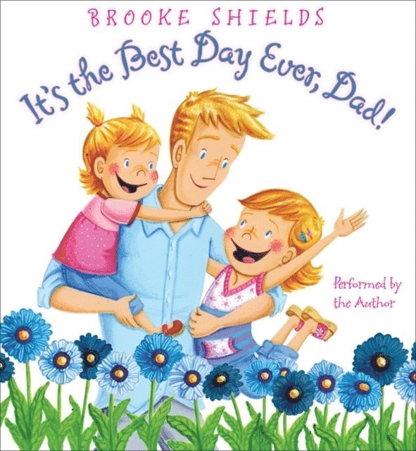 Brooke Shields - It's the Best Day Ever, Dad!, Ljudbok