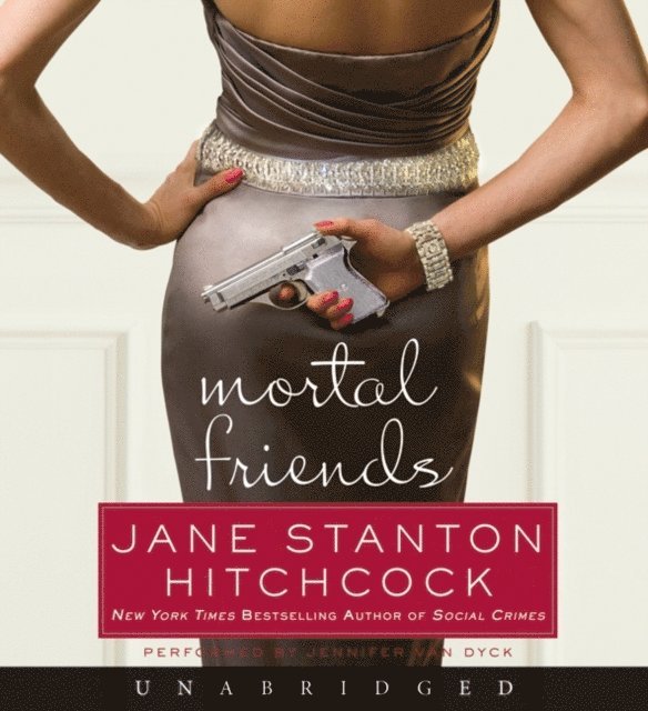 Jane Stanton Hitchcock - Mortal Friends, Ljudbok