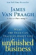 Unfinished Business: What the Dead Can Teach Us about Life