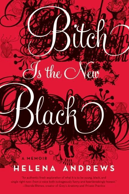 Helena Andrews - Bitch is the New Black: A Memoir, Häftad