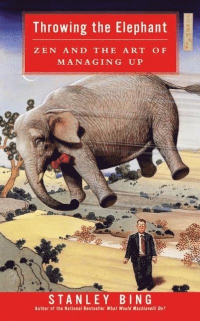 Stanley Bing - Throwing the Elephant, E-bok