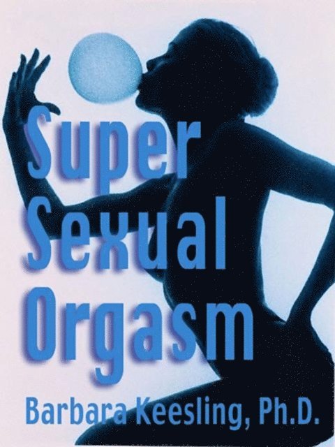 PhD Barbara Keesling - Super Sexual Orgasm, E-bok