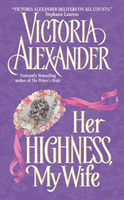 Victoria Alexander - Her Highness, My Wife, E-bok