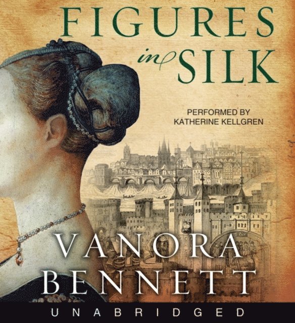 Vanora Bennett - Figures in Silk, Ljudbok. Tillgänglighet: Lägg i varukorg