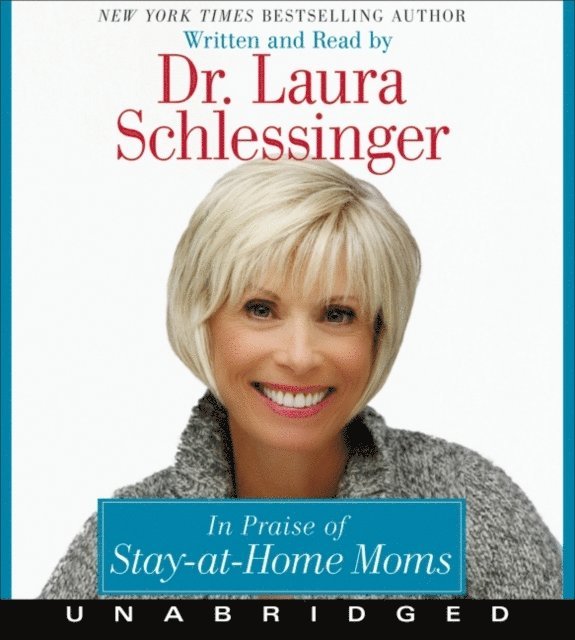 Dr. Laura Schlessinger - In Praise of Stay-at-Home Moms, Ljudbok. Tillgänglighet: Lägg i varukorg