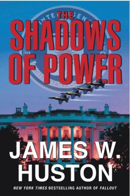 James W. Huston - Shadows of Power, E-bok