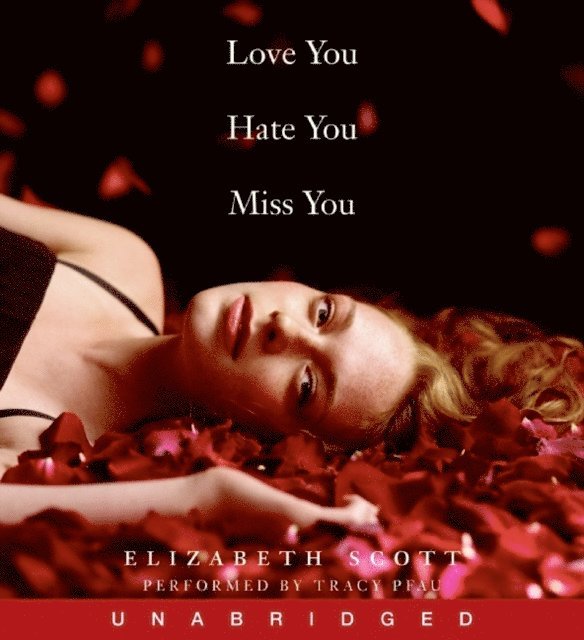 Elizabeth Scott - Love You Hate You Miss You, Ljudbok