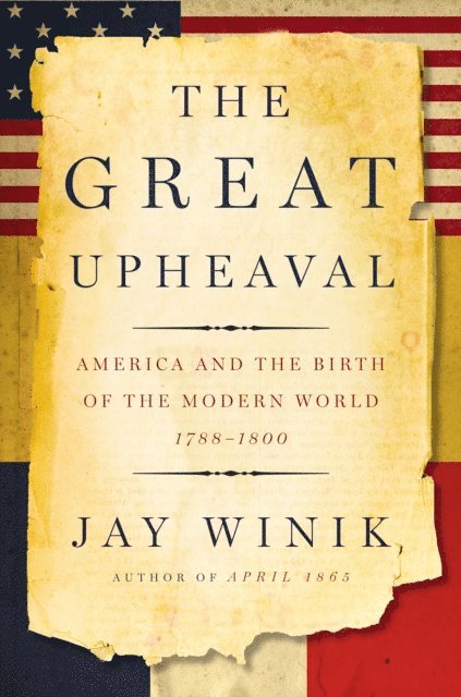 Jay Winik - Great Upheaval, E-bok