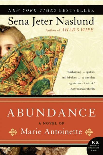 Sena Jeter Naslund - Abundance: A Novel of Marie Antoinette, E-bok