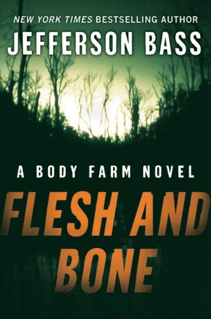 Jefferson Bass - Flesh and Bone, E-bok