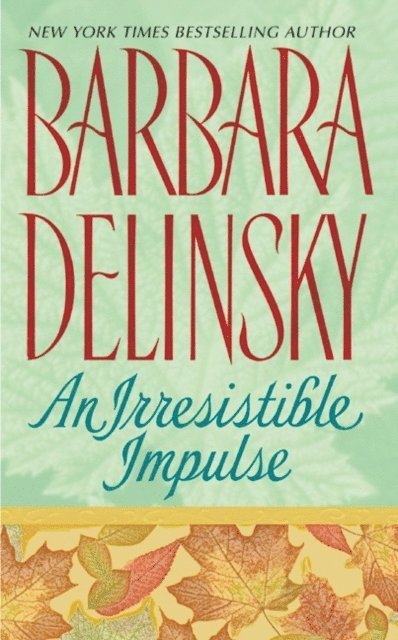 Barbara Delinsky - Irresistible Impulse, E-bok