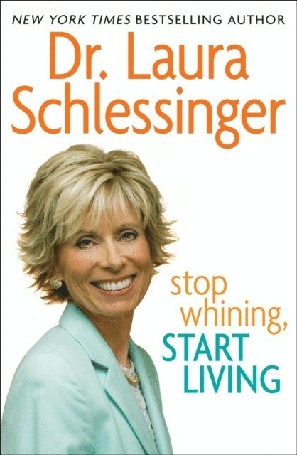 Dr. Laura Schlessinger - Stop Whining, Start Living, E-bok. Tillgänglighet: Lägg i varukorg