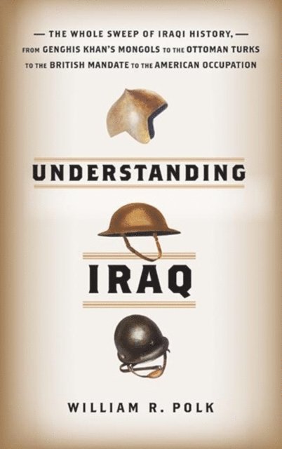 William R. Polk - Understanding Iraq, E-bok