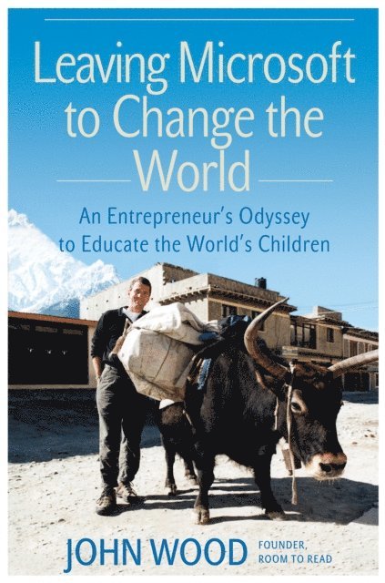 John Wood - Leaving Microsoft to Change the World, E-bok