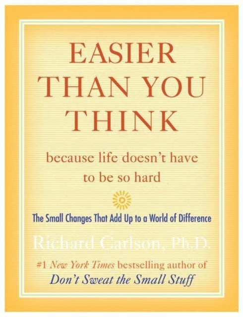 Richard Carlson - Easier Than You Think ...because life doesn't have to be so hard, E-bok