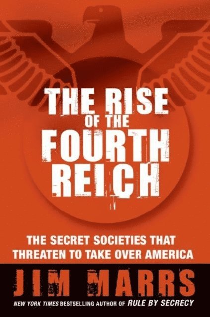 Jim Marrs - Rise of the Fourth Reich, E-bok
