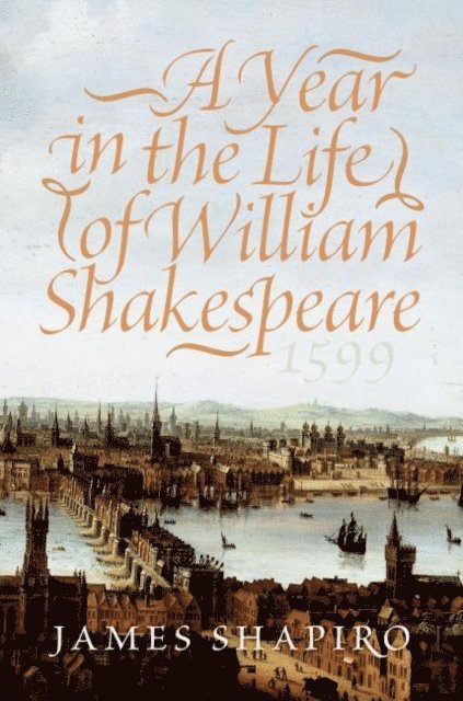 James Shapiro - Year in the Life of William Shakespeare, E-bok