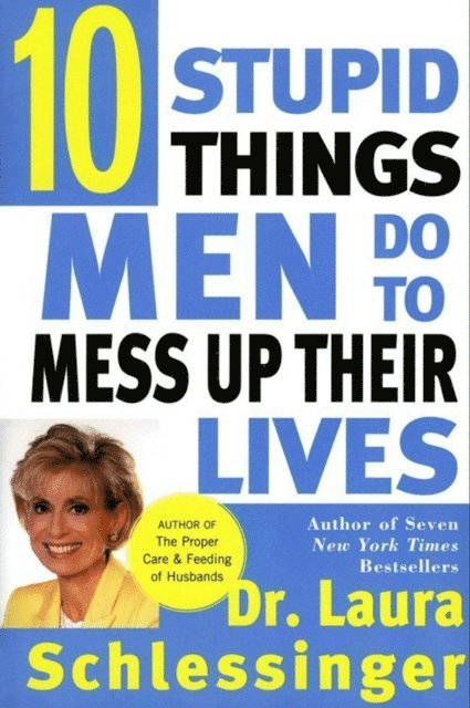 Dr. Laura Schlessinger - Ten Stupid Things Men Do to Mess Up Their Lives, E-bok. Tillgänglighet: Lägg i varukorg