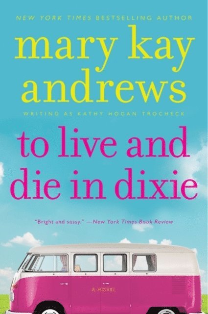 Mary Kay Andrews - To Live and Die in Dixie, E-bok