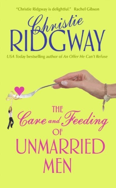 Christie Ridgway - Care and Feeding of Unmarried Men, E-bok