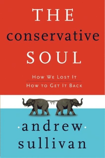 Andrew Sullivan - Conservative Soul, E-bok