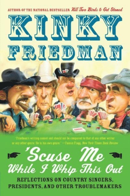 Kinky Friedman - Scuse Me While I Whip This Out, E-bok