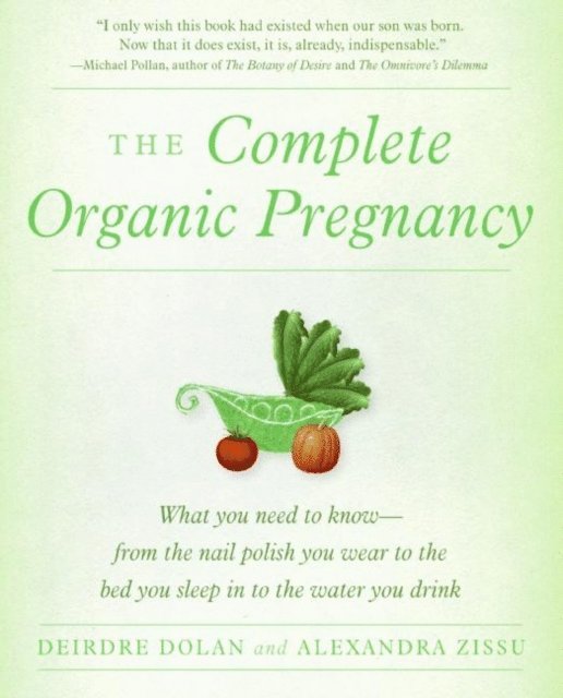 Alexandra Zissu, Deirdre Dolan - Complete Organic Pregnancy, E-bok. Tillgänglighet: Lägg i varukorg