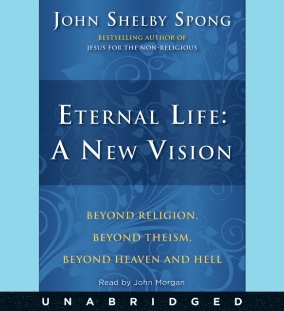 John Shelby Spong - Eternal Life: A New Vision, Ljudbok