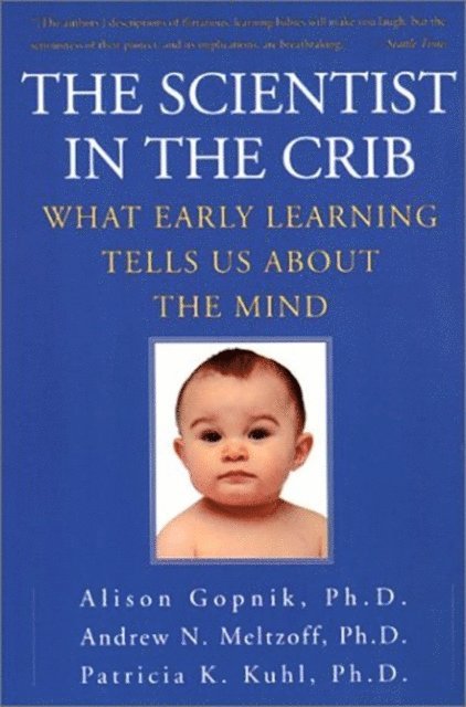 Patricia K. Kuhl, Andrew N. Meltzoff, Alison Gopnik - Scientist in the Crib, E-bok