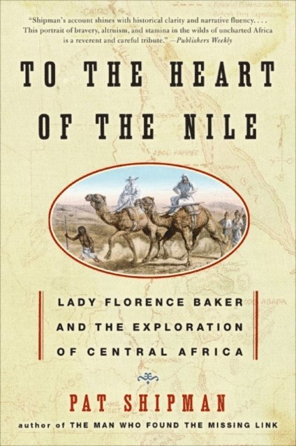 Pat Shipman - To the Heart of the Nile, E-bok